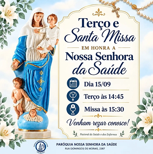 Amanhã, dia 15, Terço e Santa Missa em honra a Nossa Senhora da Saúde